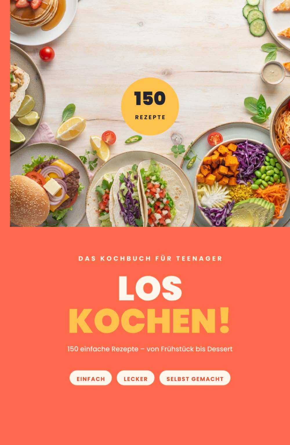 LOSKOCHEN!: 150 einfache Rezepte für Teenager | Kochen lernen ohne Vorkenntnisse – Schritt für Schritt erklärt | Immer für 4 Personen | Mit Fleisch, vegetarisch & vegan (Kochen leicht gemacht)