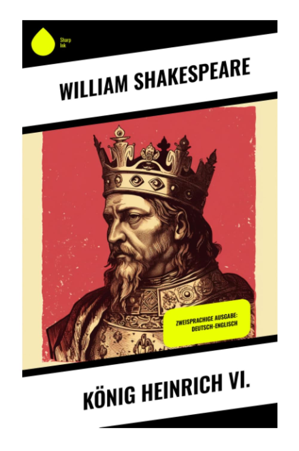 König Heinrich VI.: Zweisprachige Ausgabe: Deutsch-Englisch