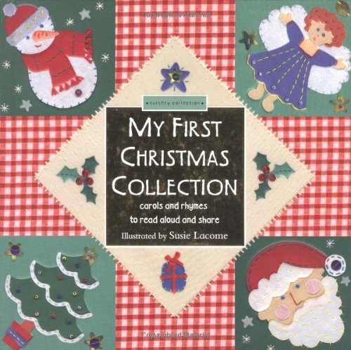 My First Christmas Collection: Carols and Rhymes to read aloud and share Harwood, Beth and Lacome, Susie