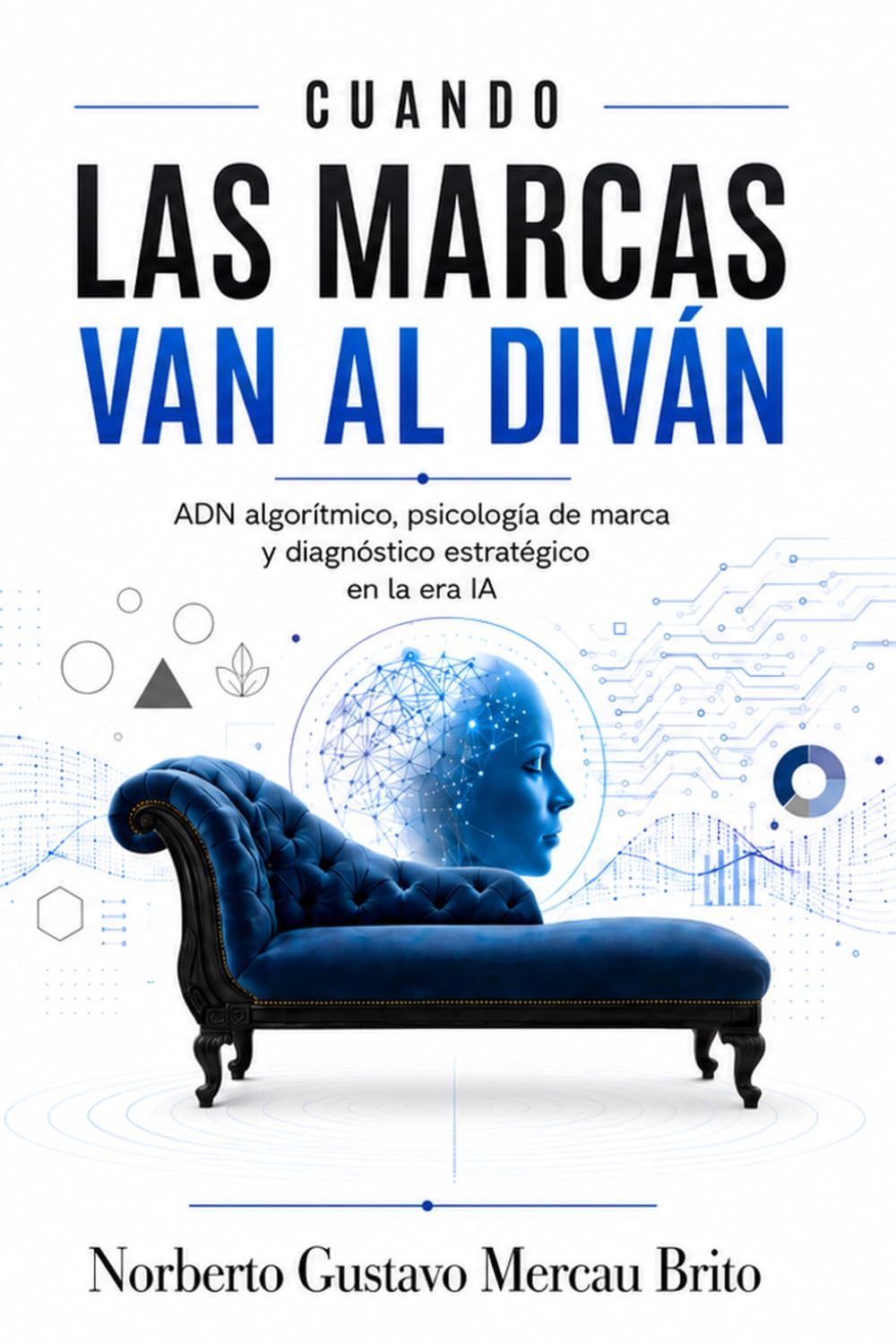 CUANDO LAS MARCAS VAN AL DIVAN: ADN algorítmico, psicología de marca y diagnóstico estratégico en la era IA