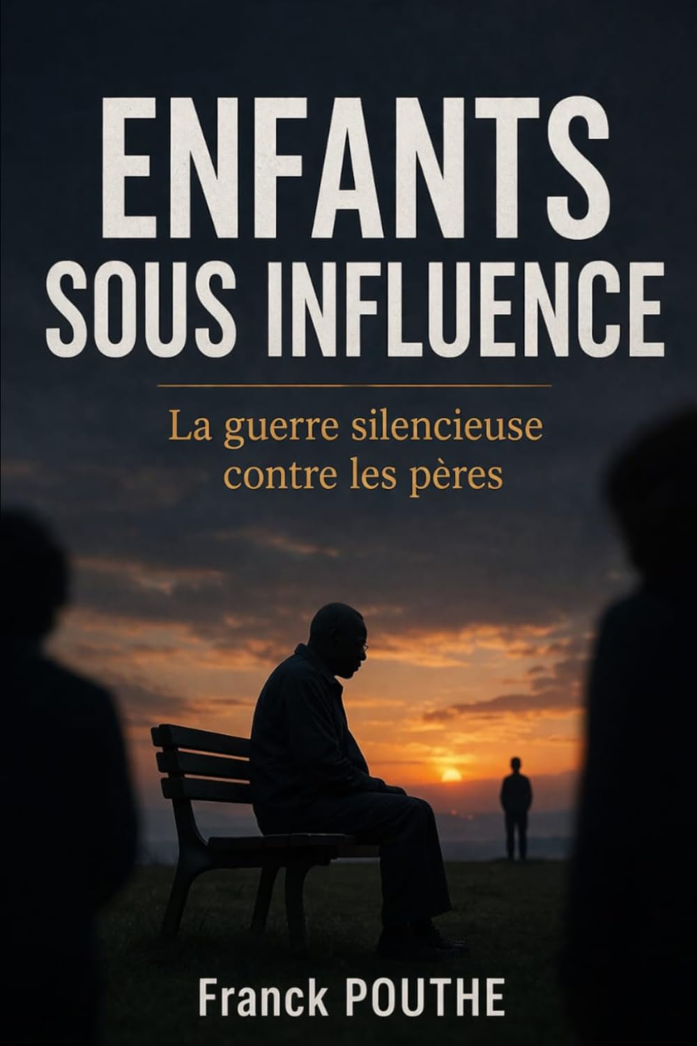 ENFANTS SOUS INFLUENCE: La guerre silencieuse contre les pères