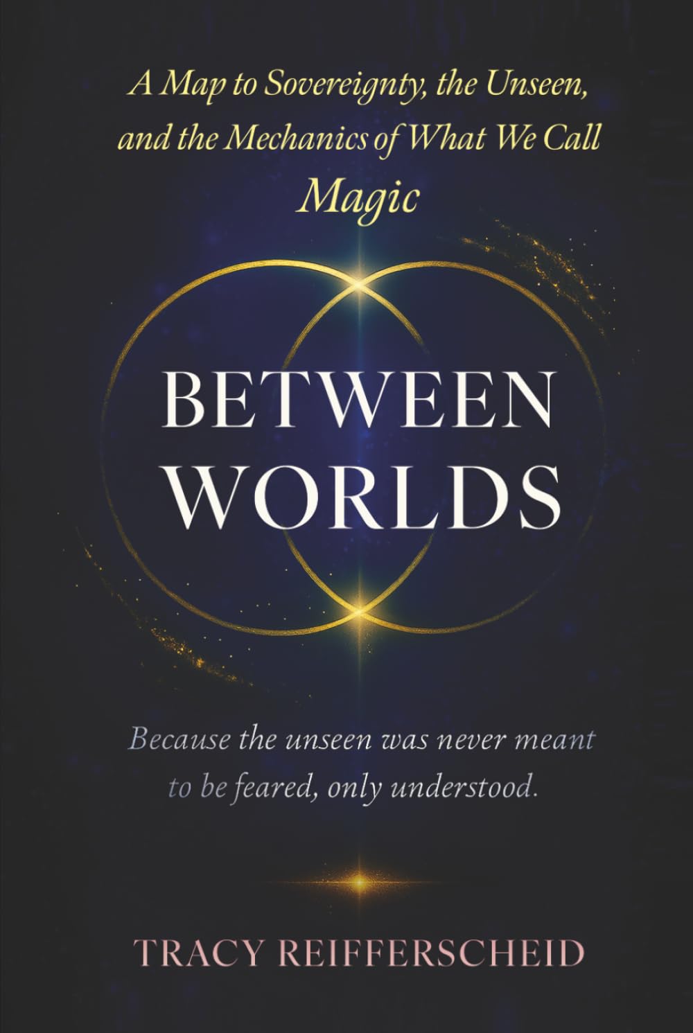 Between Worlds: A Map to Sovereignty, Unseen, and the Mechanics of What We Call Magic