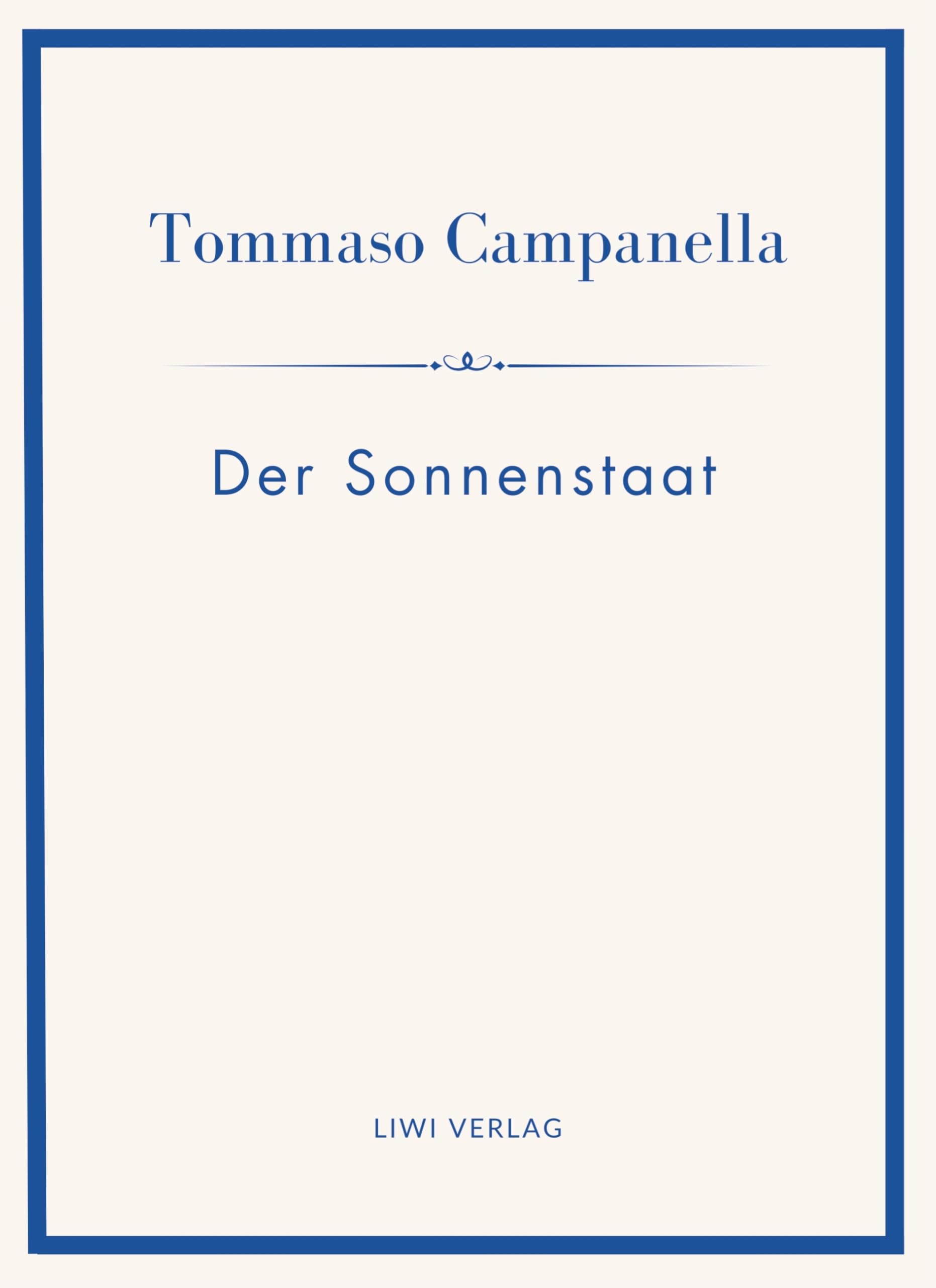 Tommaso Campanella: Der Sonnenstaat. Vollständige Neuausgabe