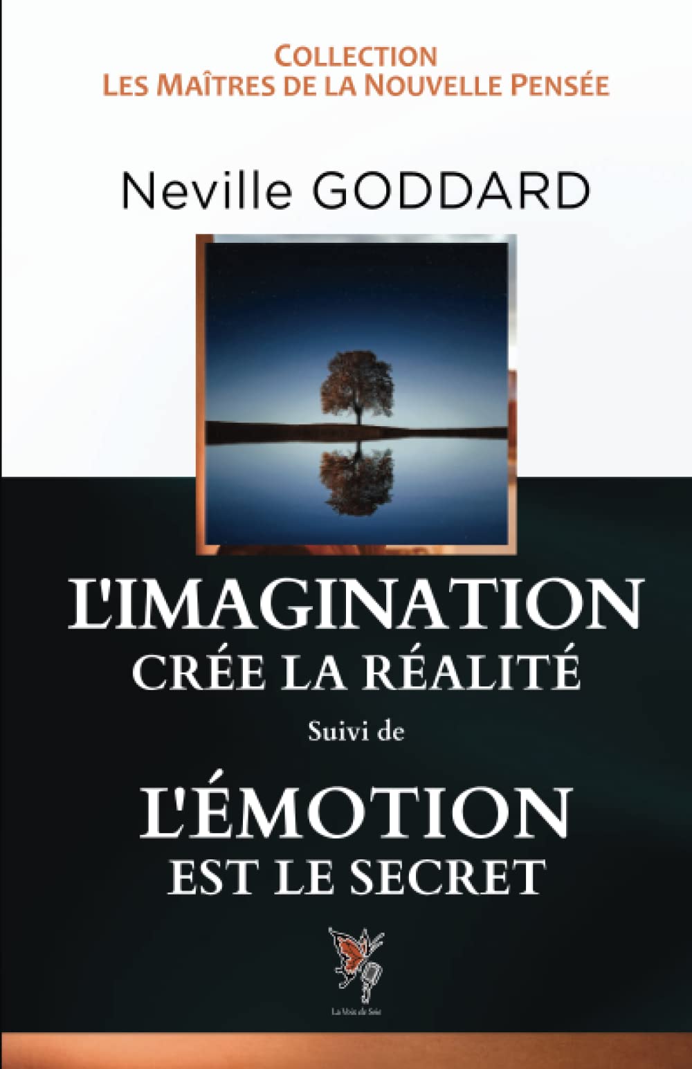 L'Imagination crée la Réalité, L'Emotion est le secret (French Edition)