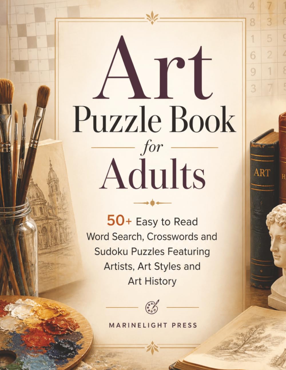 Art Puzzle Book for Adults: 50+ Easy to Read Word Search, Crosswords and Sudoku Puzzles Featuring Artists, Art Styles and Art History