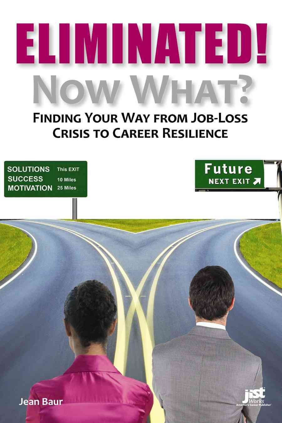 Buy Eliminated! Now What?: Finding Your Way from Job-Loss Crisis to Career Resilience — BookShops.in