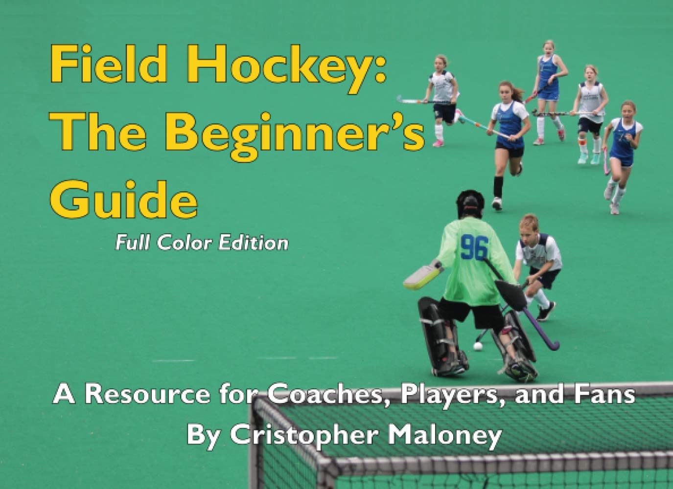 Field Hockey: The Beginner's Guide: Full Color Edition