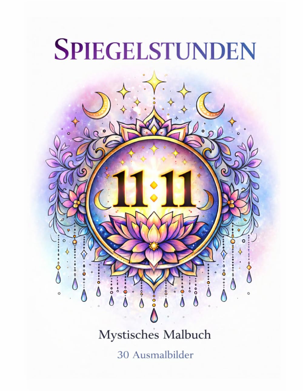 Spiegelstunden - Mystisches Malbuch: 30 Illustrationen inspiriert von Spiegelstunden zur Entspannung