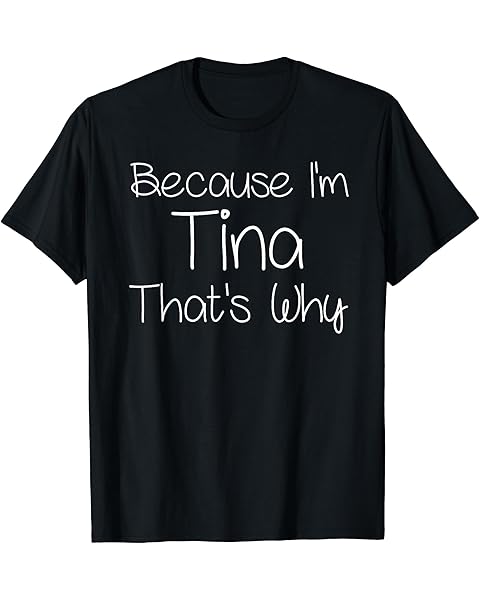 TINA Funny Personalized Birthday Women Name Gift Idea T-Shirt