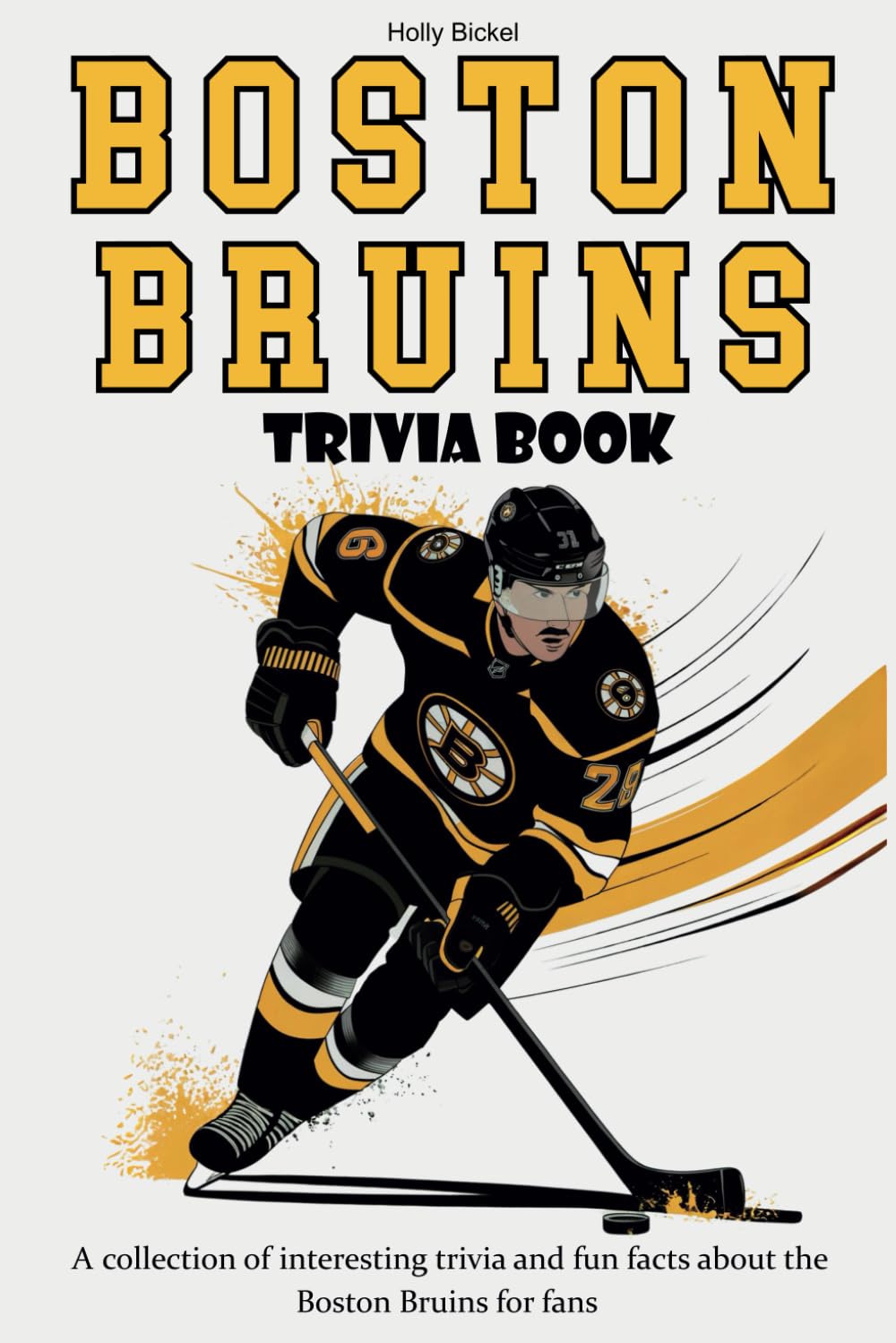Boston Bruins Trivia Book: A collection of interesting trivia and fun facts about the Boston Bruins for fans