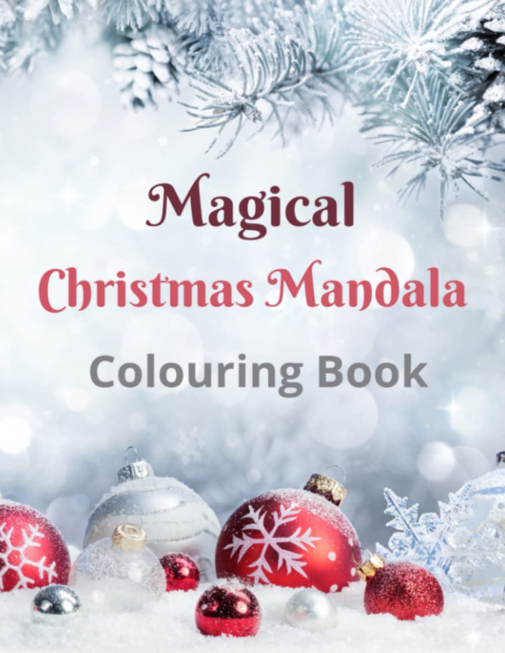 Magical Christmas Mandala Colouring Book: Colour to Unwind | 25 Mandala Designs | for Teens and Adults | 8.5x11in