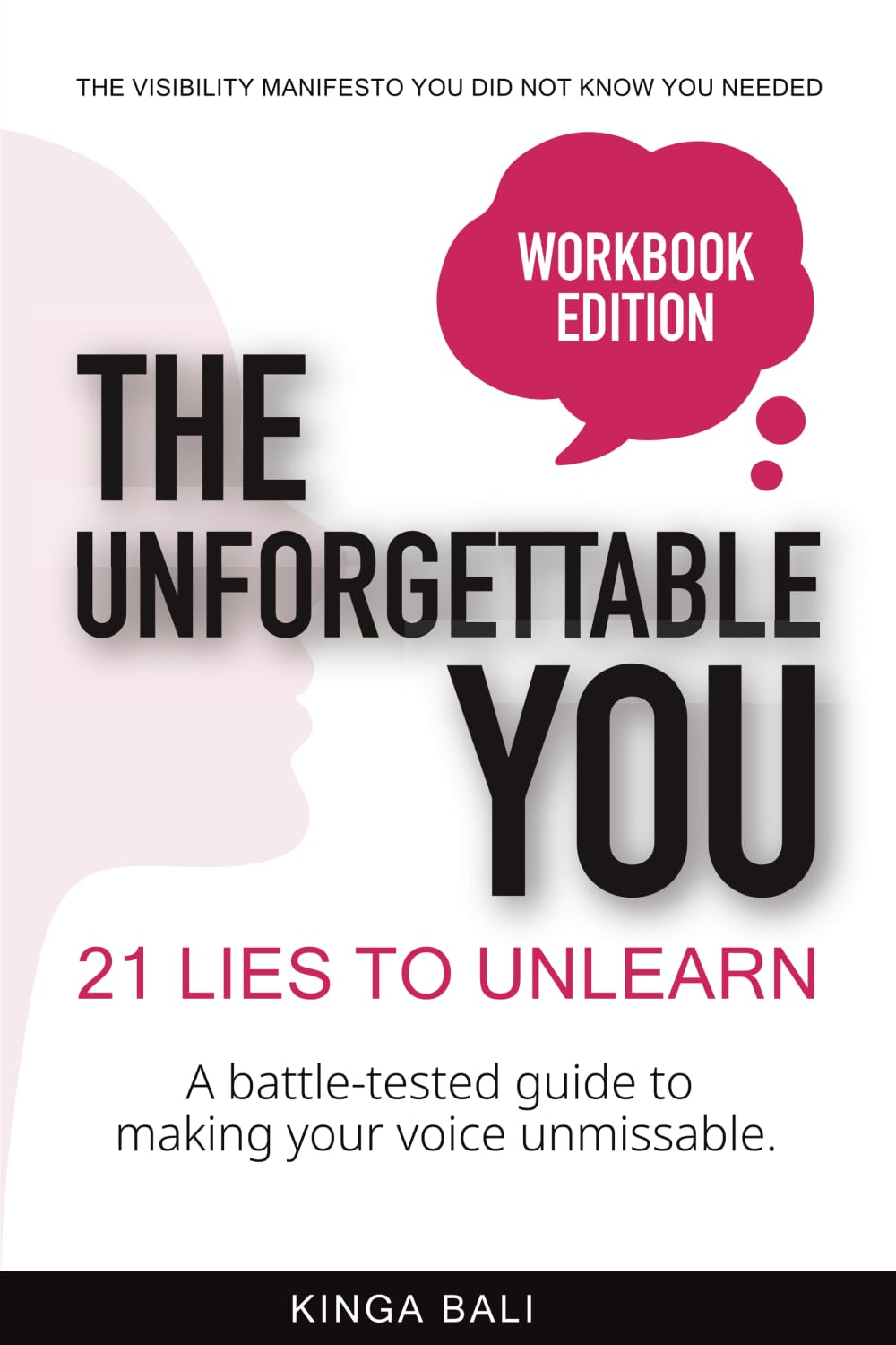 The Unforgettable You: 21 Lies To Unlearn: A Human-Centered Guide to Personal Branding, Reputation Management & Thought Leadership in the Age of AI