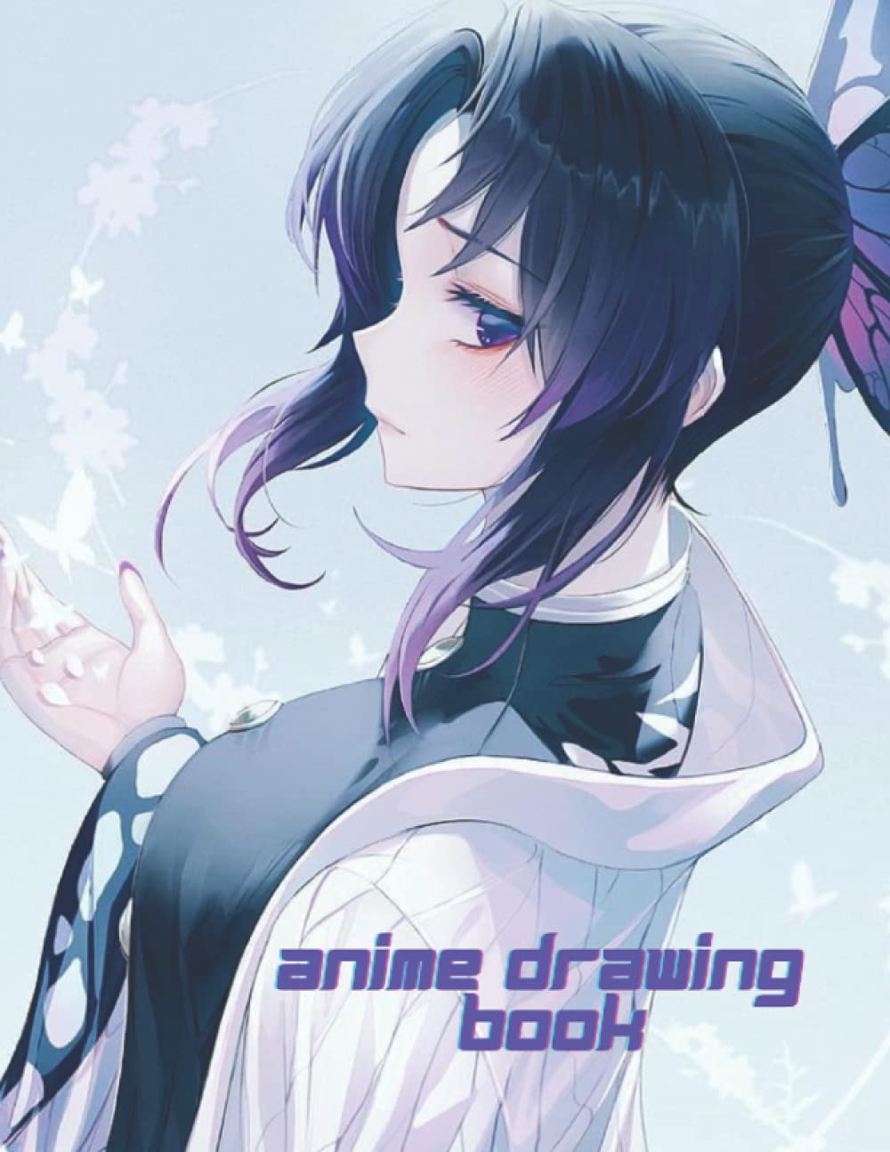 How To Draw Anime: A Step By Step Drawing Book For Learn How To Draw Anime And Manga