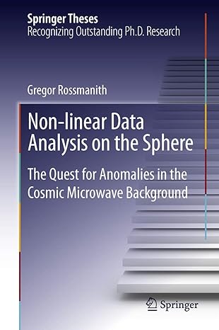 Non-linear Data Analysis on the Sphere: The Quest for Anomalies in the Cosmic Microwave Background 2013th Edition Non-linear Data Analysis on the Sphere: The Quest for Anomalies in the Cosmic Microwave Background 2013th Edition book cover