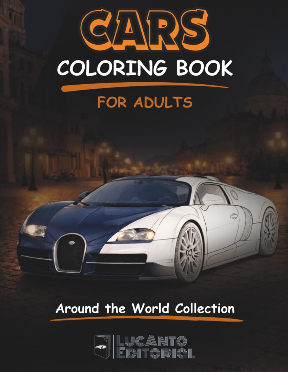 Car Coloring Book for Adults: Around the World: Iconic Cars by Country Featuring Classic, Sports & Muscle Cars for Relaxation (Automotive Coloring Collection)