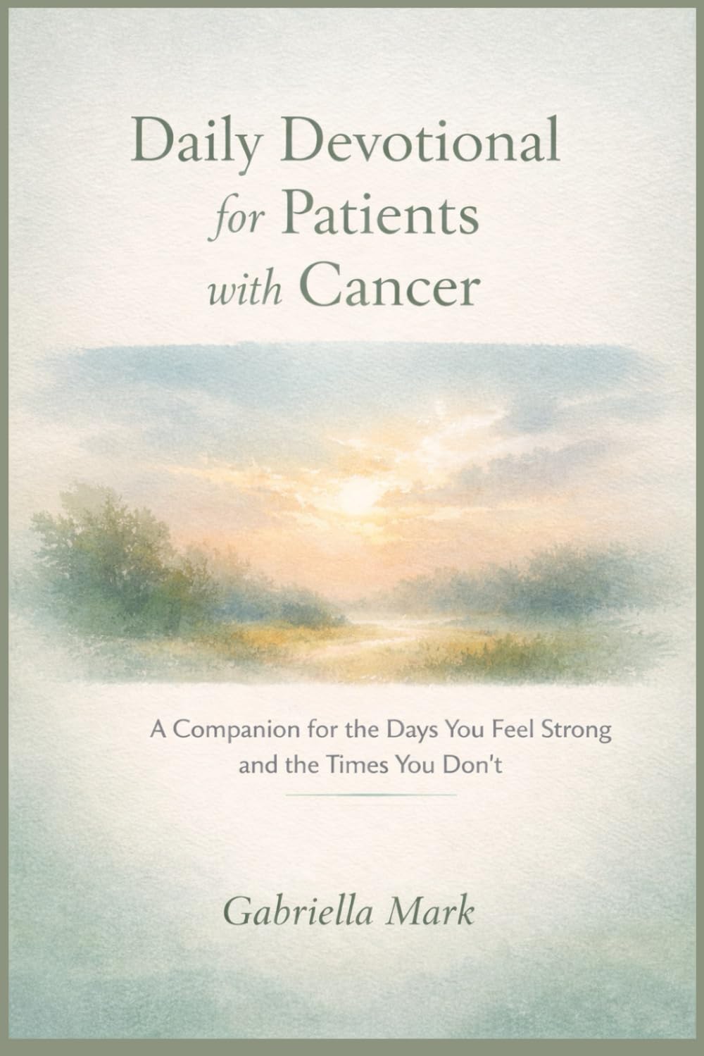 Daily Devotional for Patients with Cancer: A Companion for the Days You Feel Strong and the Times You Don’t