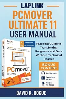 Laplink PCmover Ultimate 11 User Manual: Practical Guide to Transferring Programs and Data Without Technical Hassles