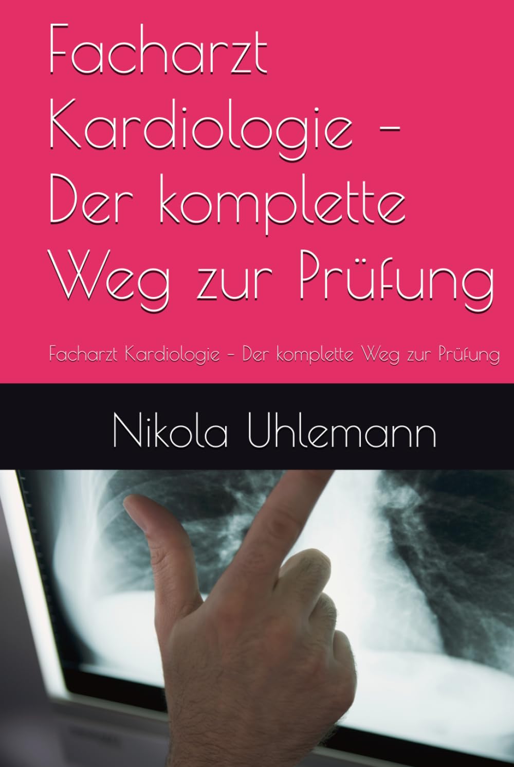 Facharzt Kardiologie – Der komplette Weg zur Prüfung: Facharzt Kardiologie – Der komplette Weg zur Prüfung
