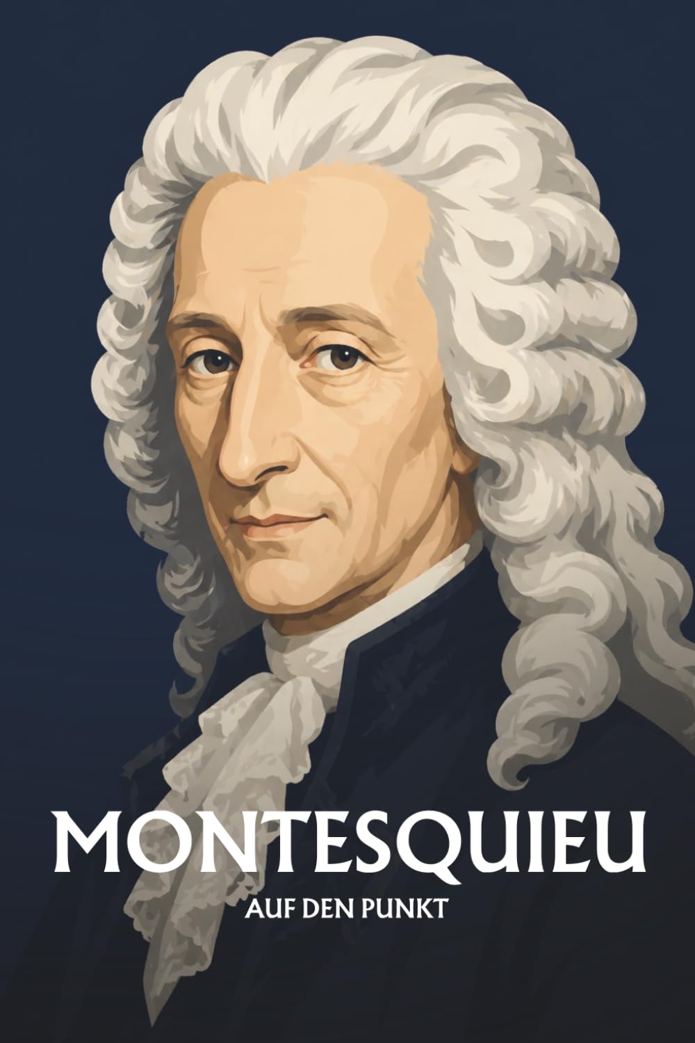 Montesquieu auf den Punkt: Das Wesentliche seiner Philosophie