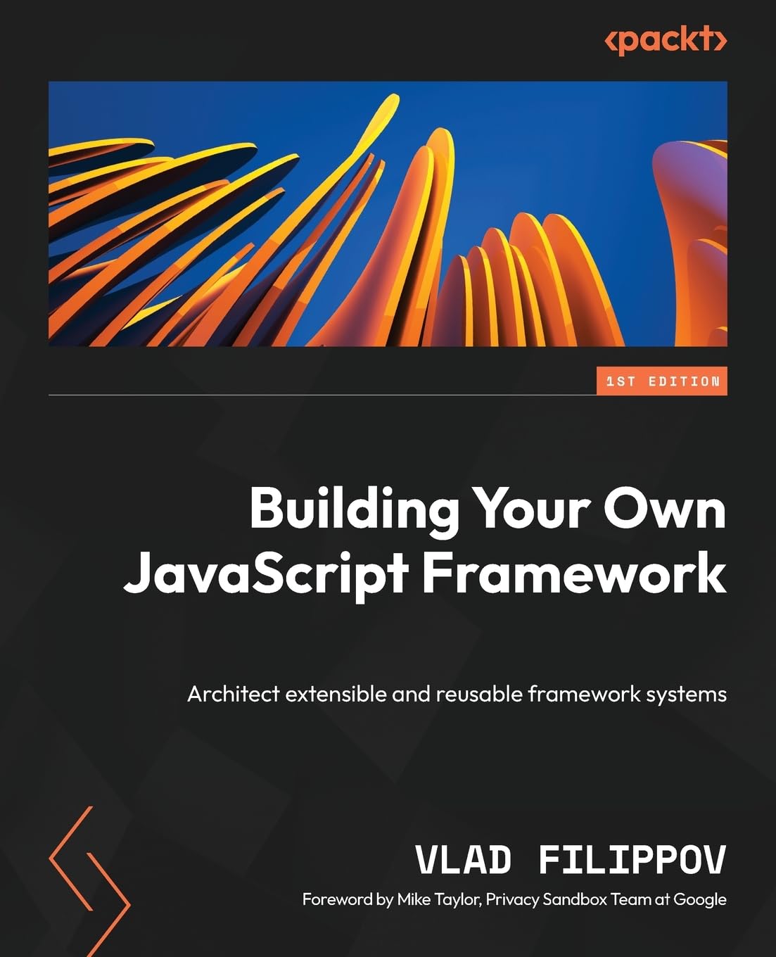 Buy Building Your Own JavaScript Framework: Architect extensible and reusable framework systems — BookShops.in