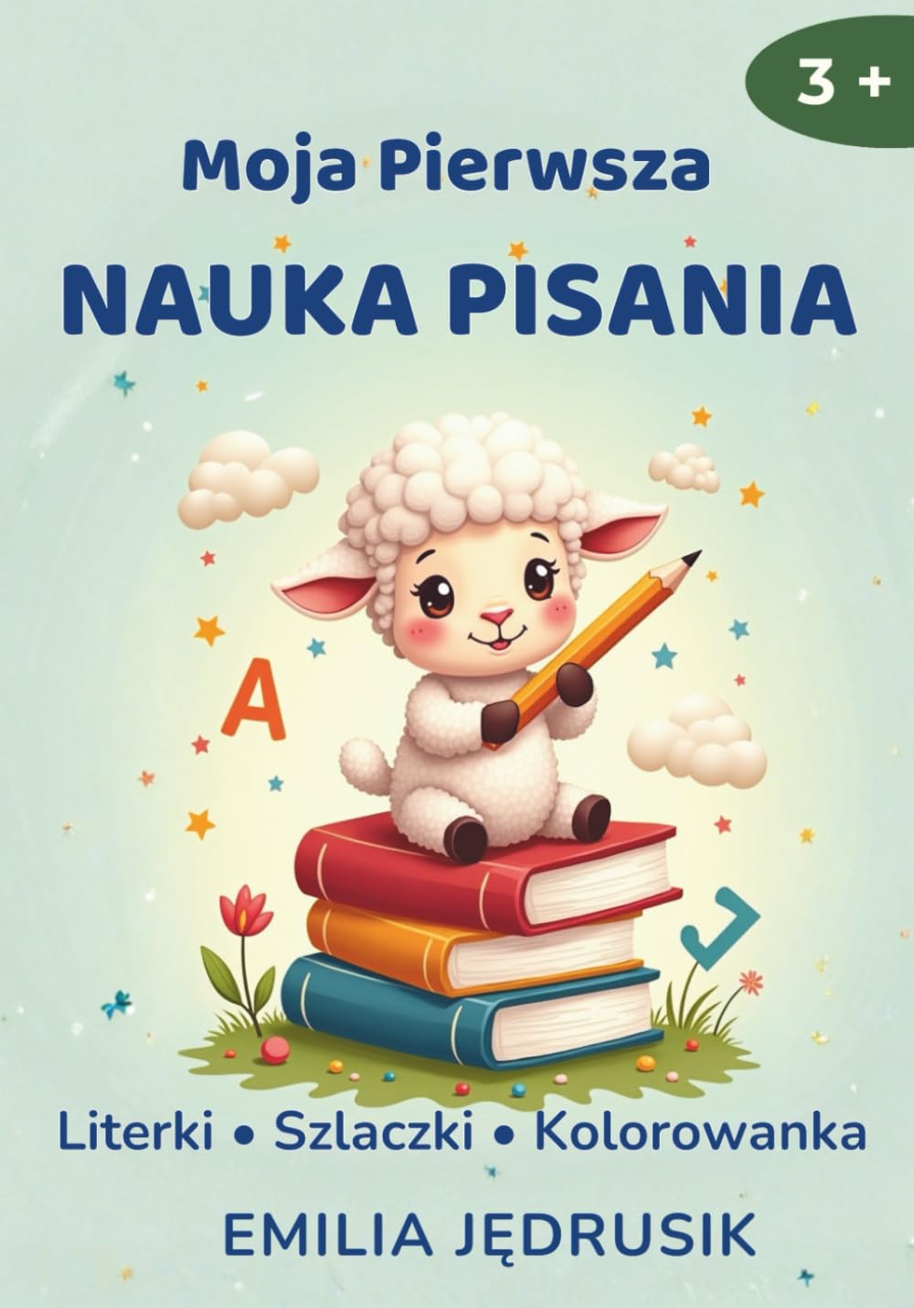 Moja Pierwsza Nauka Pisania: Literki • Szlaczki • Kolorowanka Ćwiczenia do nauki pisania dla dzieci 3+