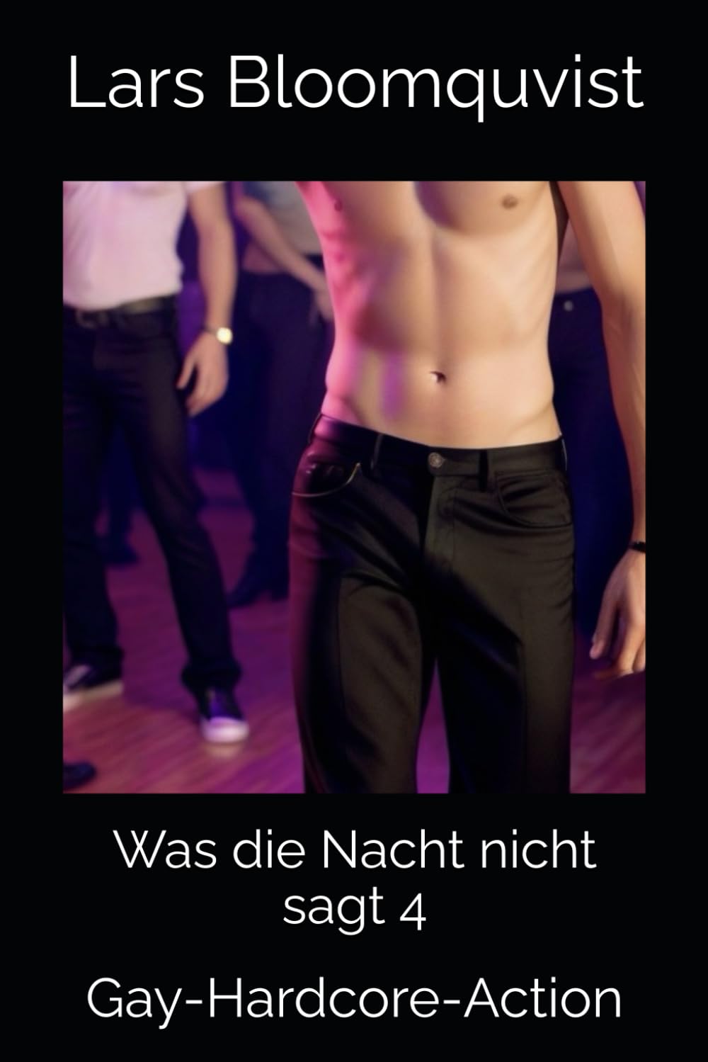 Was die Nacht nicht sagt 4: Gay-Hardcore-Action