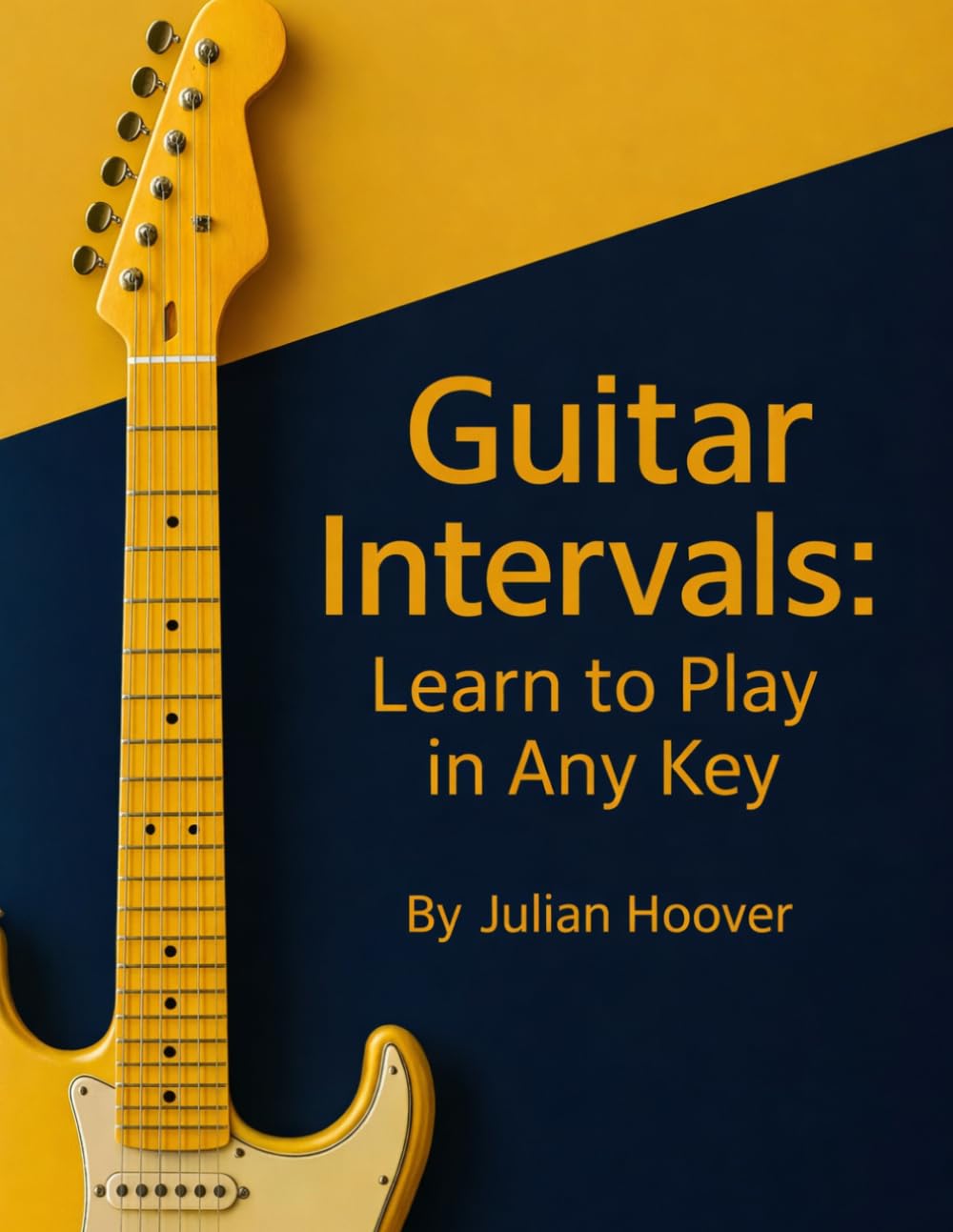 Guitar Intervals: Learn to Play in Any Key: A Guitar Theory Guide to Intervals, Chords, Scales & the Nashville Number System (The Guitar Music Theory Library)
