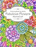 Coloring Book For Adults: Fabulous Flowers: Flowers Coloring Book: Stress Relieving Designs for Adults Relaxation (MantraCraft Coloring Books)