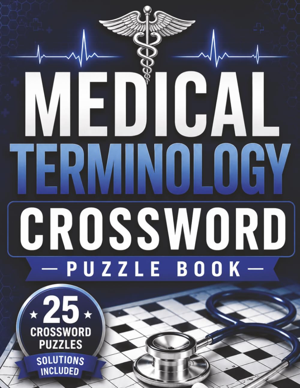Medical Terminology Crossword Puzzle Book: 42 Crossword Puzzles to Build Medical Vocabulary for Nursing Students, Medical Assistants, Healthcare Professionals, and Puzzle Lovers