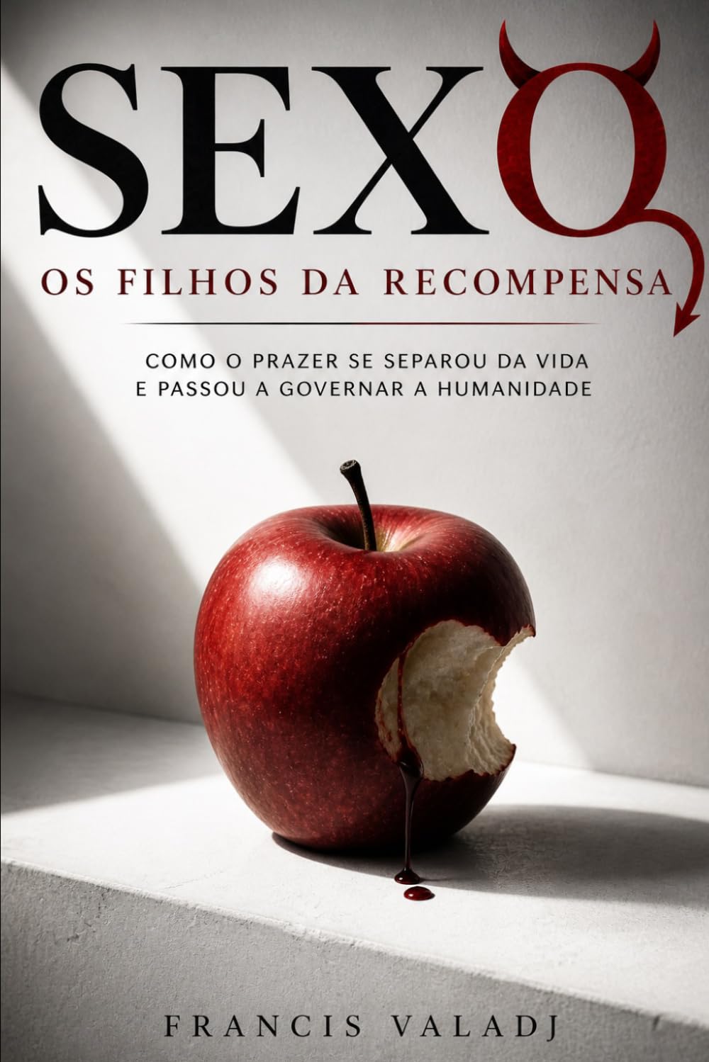 SEXO - Os Filhos da Recompensa: Como o prazer se separou da vida e passou a governar a humanidade