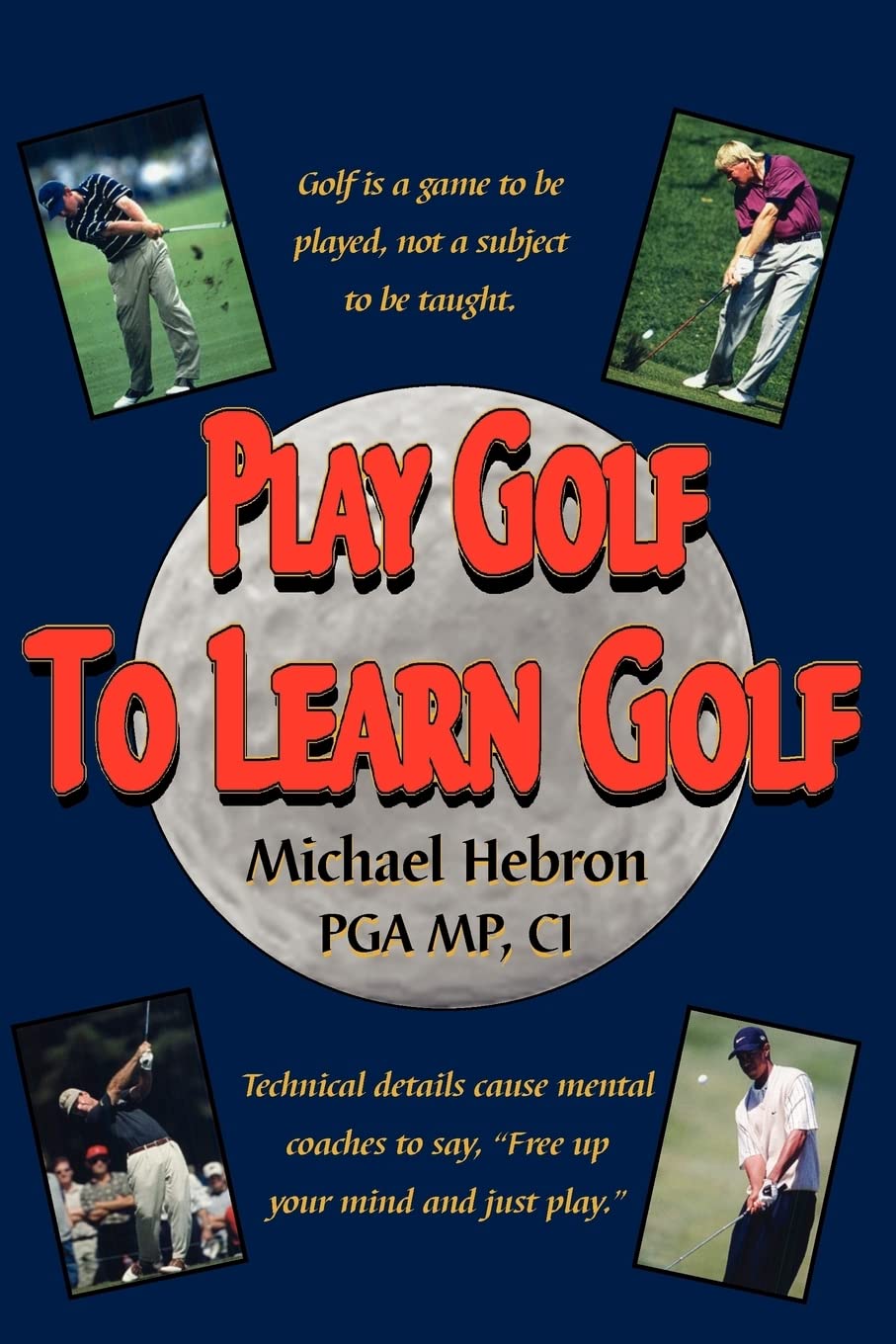 Play Golf to Learn Golf.by Hebron  New 9780962021497 Fast Free Shipping<|