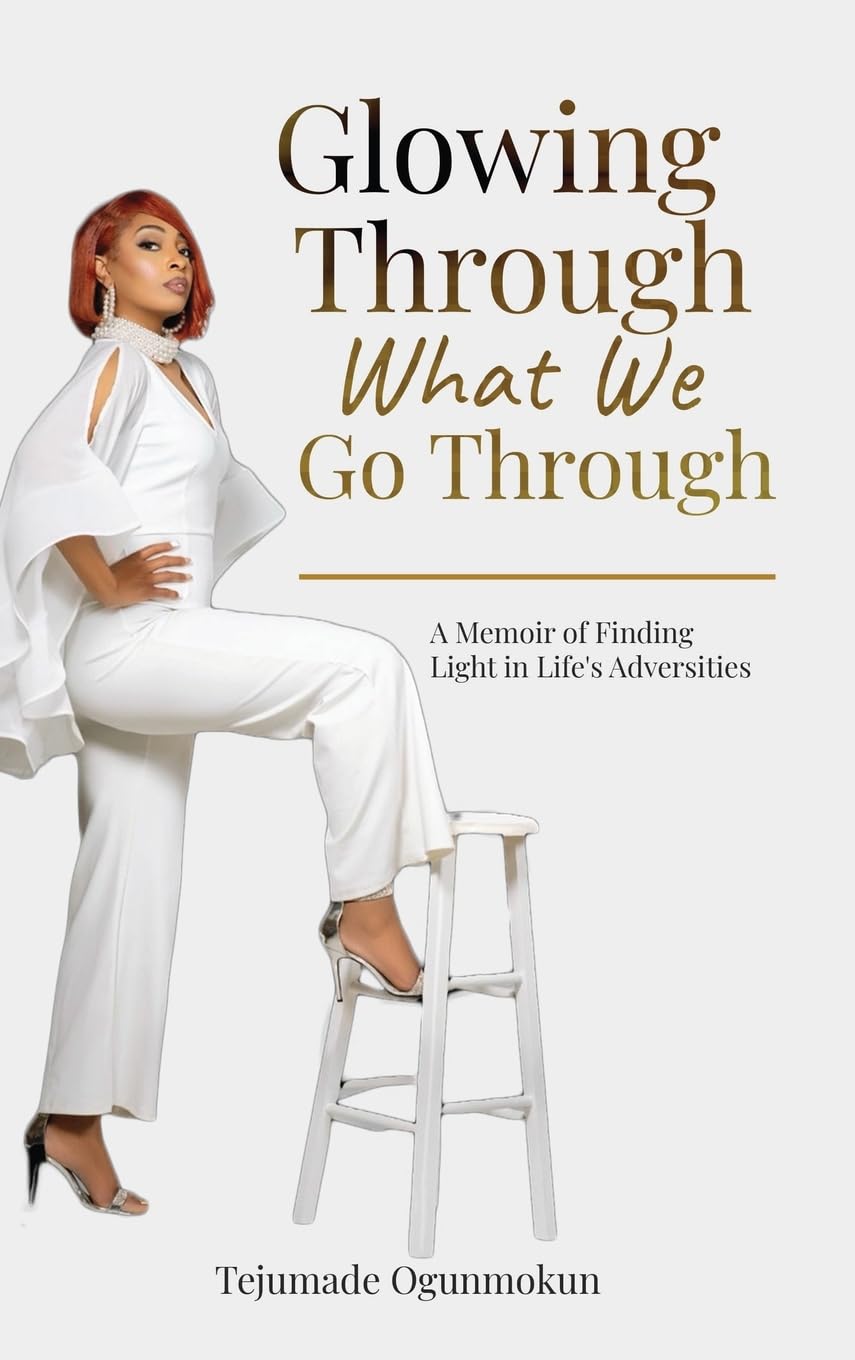 Glowing Through What We Go Through: A Memoir of Finding Light in Life’s Adversities