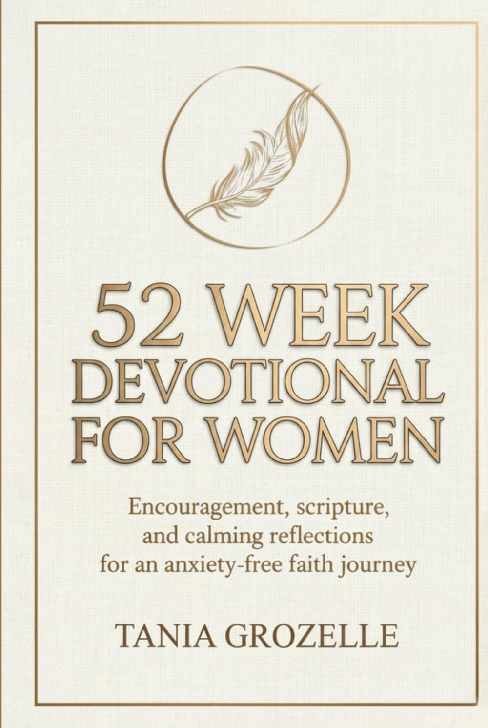 52 Week Devotional for Women: Encouragement, Scripture, and Calming Reflections for an Anxiety-free Faith Journey