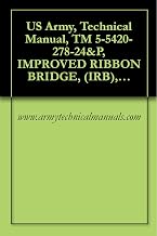 US Army, Technical Manual, TM 5-5420-278-24&P, IMPROVED RIBBON BRIDGE, (IRB), RAMP BAY M16, (NSN 5420-01-470-5825), P/N 12478918 EIC: XMT, INTERIOR BAY