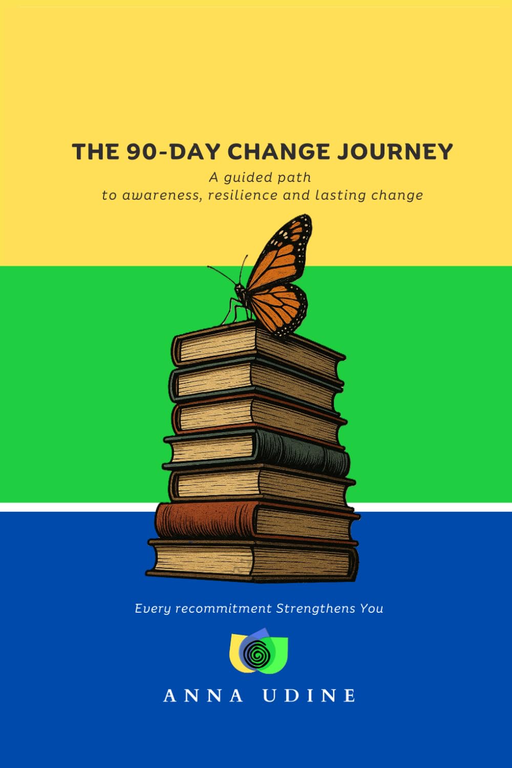 The 90-Day Change Journey: A guided path to awareness, resilience and lasting change