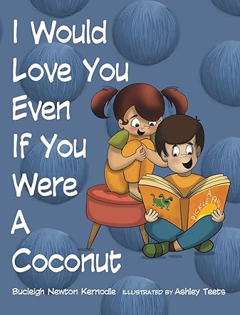 I Would Love You Even If You Were A Coconut