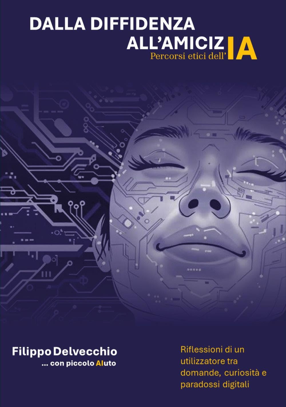Dalla diffidenza all'amicizia - percorsi etici dell'AI - Riflessioni di un utilizzatore tra domande curiosità e paradossi digitali