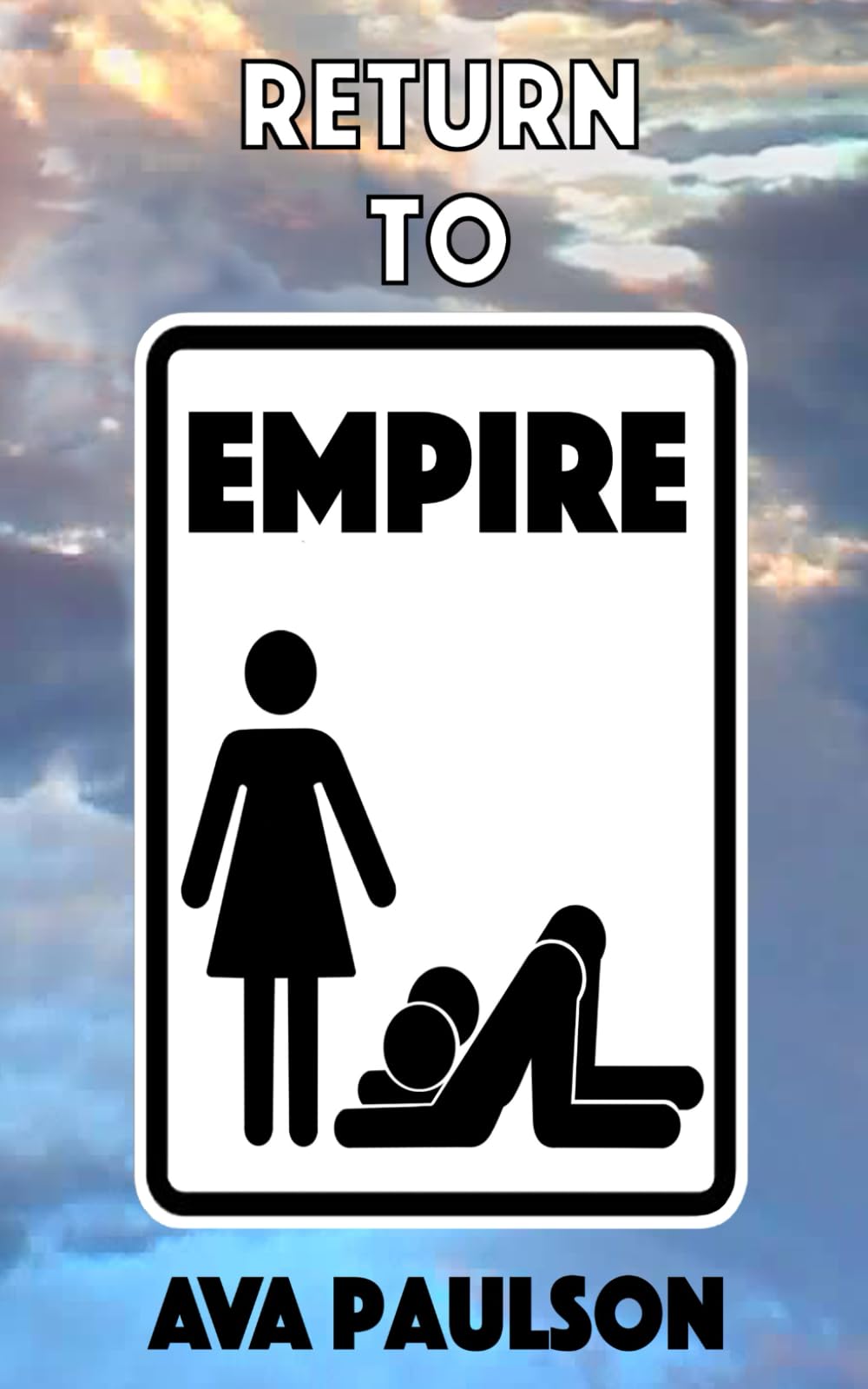 Return to Empire: Everyday Life in a Female Dominant Society (Empire - A Female Dominant Society)
