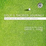 Golf's Sacred Journey: Seven Days at the Links of Utopia