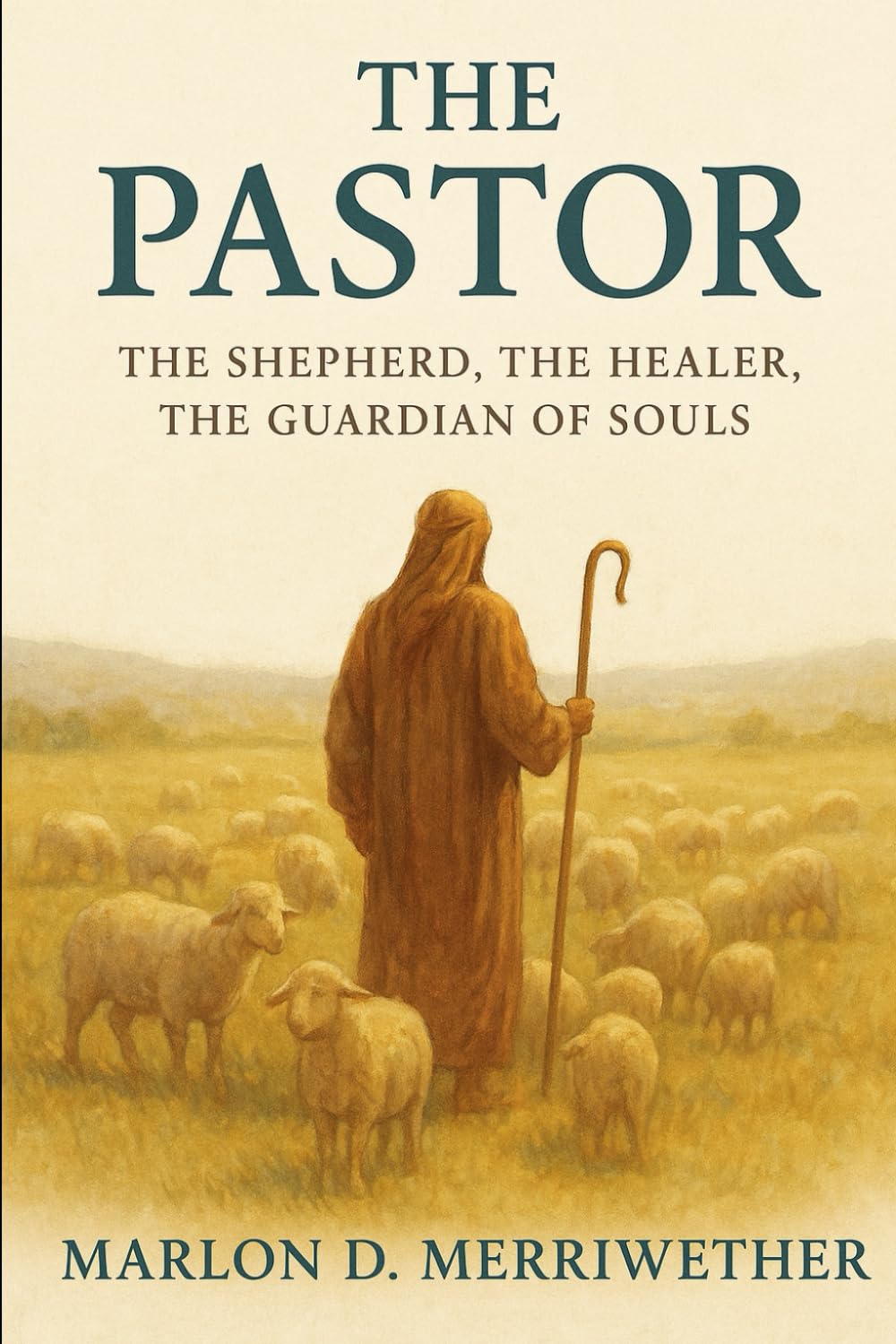The Pastor: The Shepherd, the Healer, the Guardian of Souls (The Five-Fold Graces of The Church of Jesus Christ)