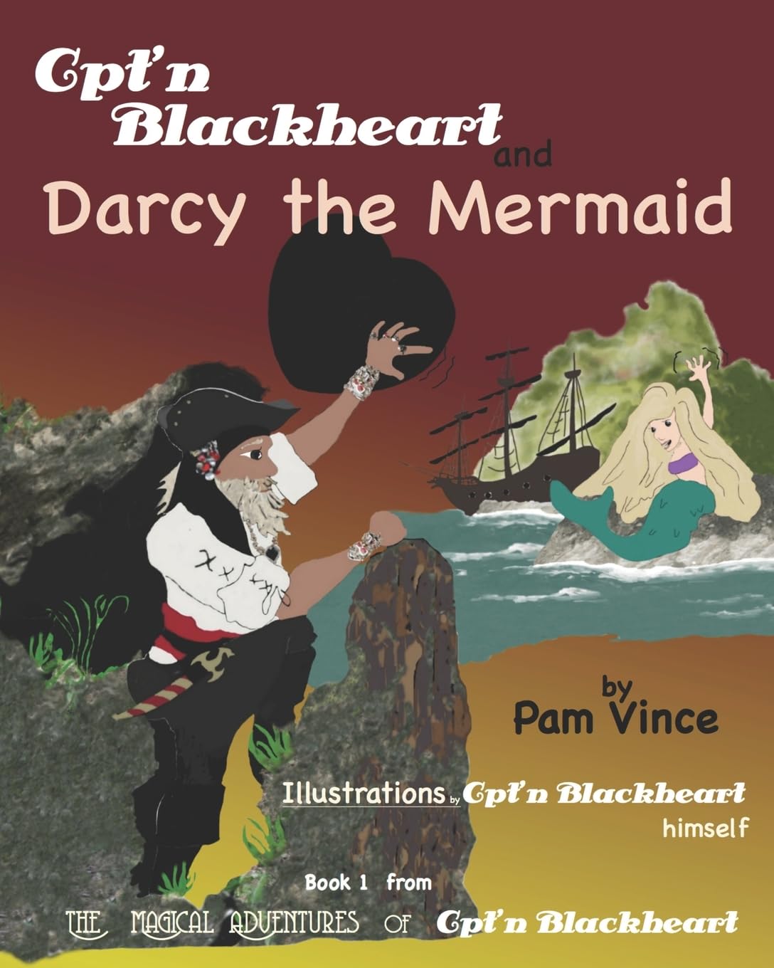The Magical Adventures of Cpt'n Blackheart: Cpt'n Blackheart and Darcy the Mermaid: Volume 1