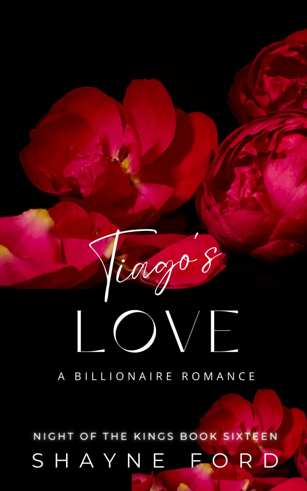 TIAGO'S LOVE: A Billionaire Romance (NIGHT OF THE KINGS SERIES)