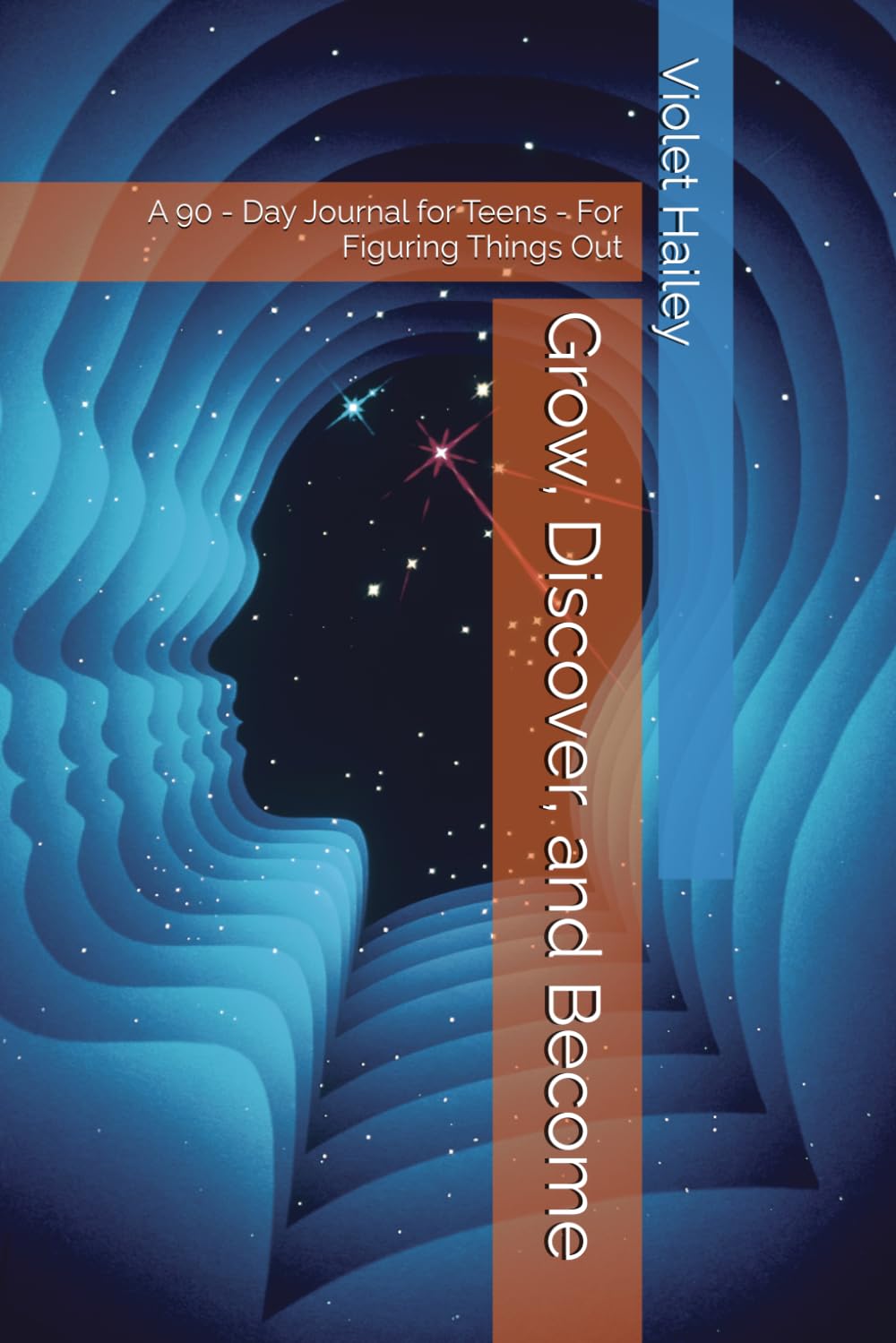 Grow, Discover, and Become: A 90 - Day Journal for Teens - For Figuring Things Out