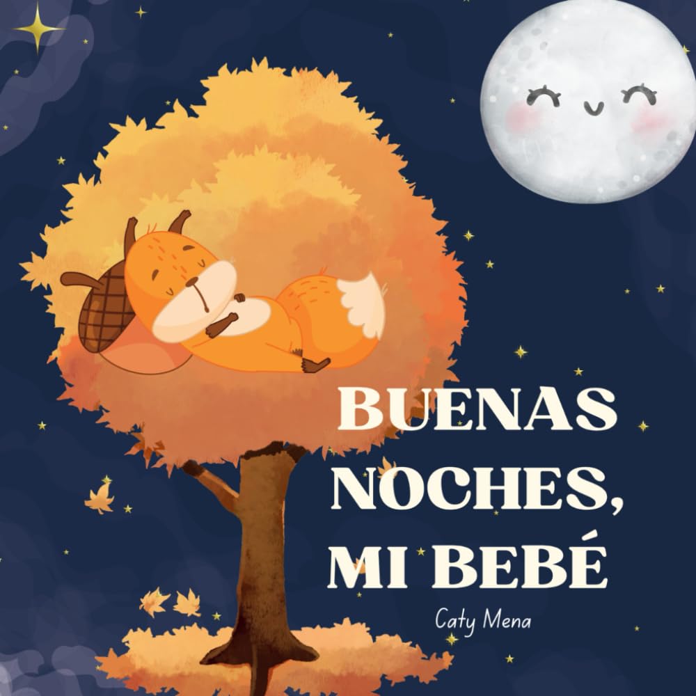 Buenas Noches, Mi Bebé: Un cuento con melodía para ayudar a dormir a los bebés. (Libros para niños en español | Cuentos e Historias | Educativos y Divertidos | Edad 0-8 años)