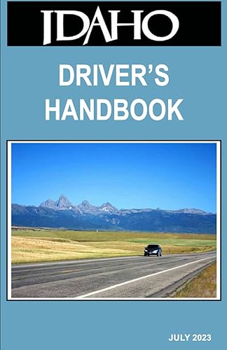 Idaho Driver's Handbook (July 2023): Idaho Driver's Practice Exam Manual (Color Print) - Current and Updated, With Practice Test Questions (Idaho Driver Handbooks (Spanish and English), Band 2)