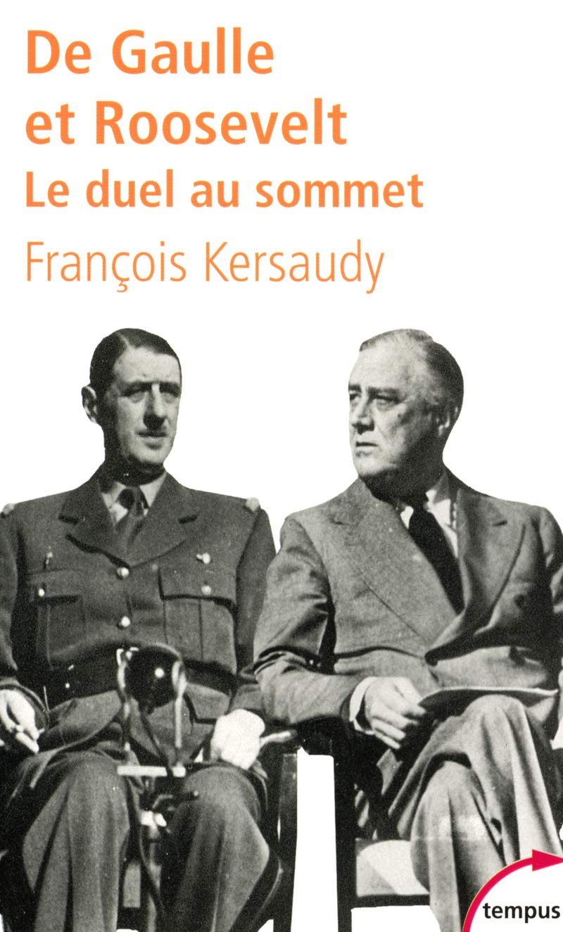 De Gaulle Et Roosevelt: Le Duel Au Somment