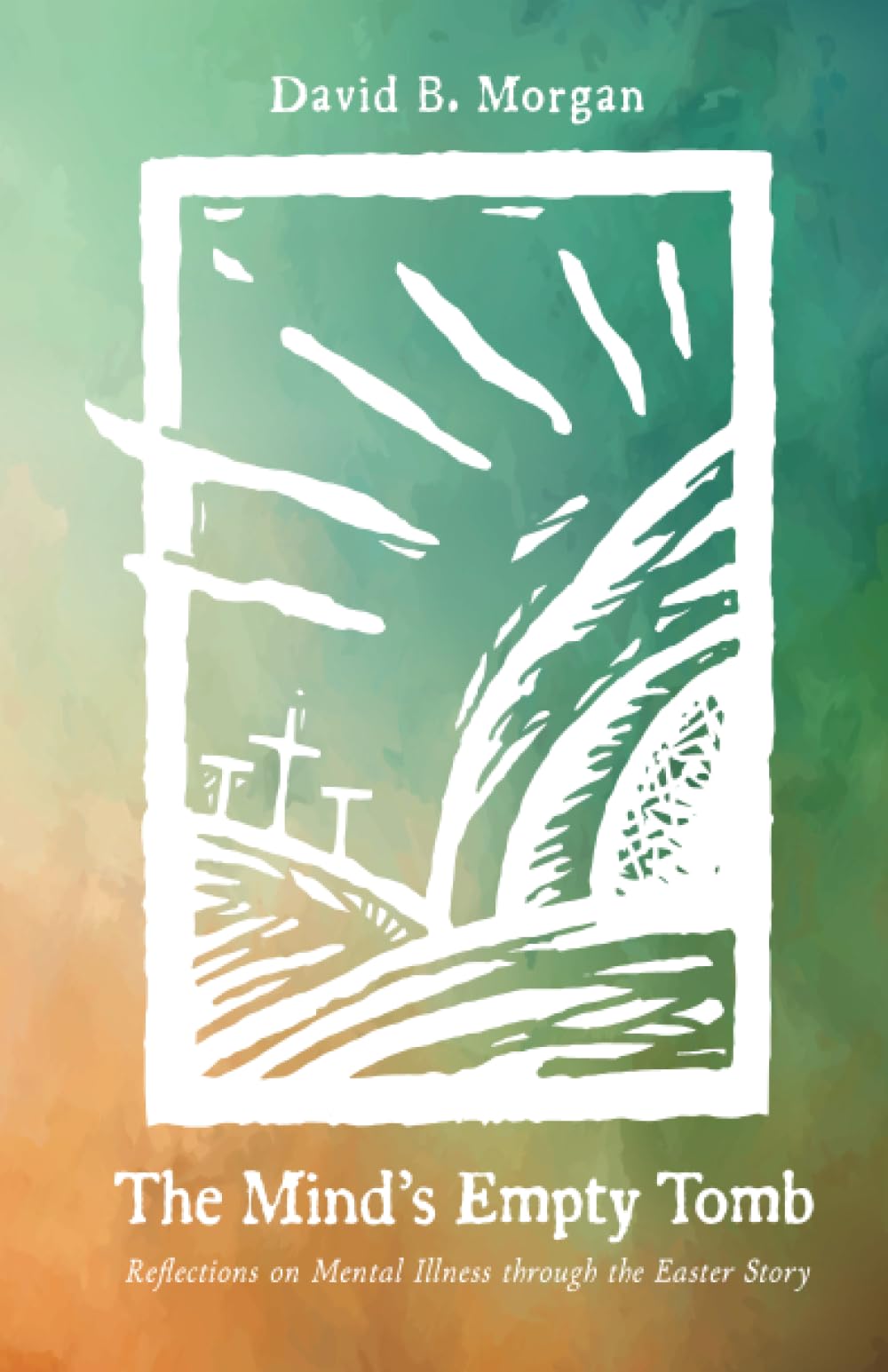The Mind's Empty Tomb: Reflections on Mental Illness through the Easter Story