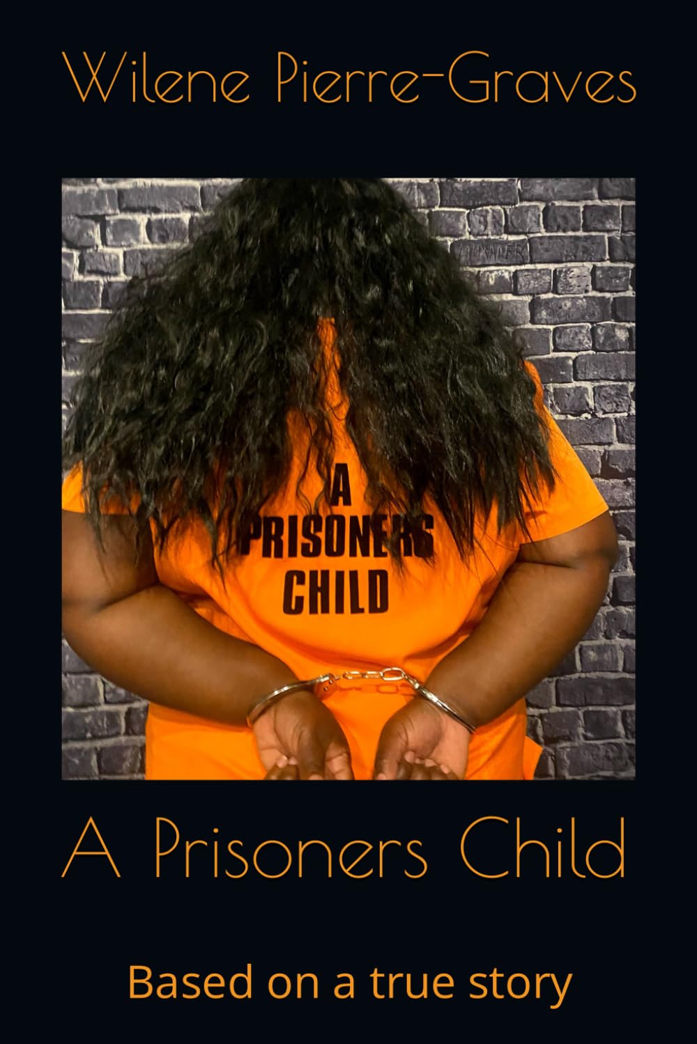 A Prisoners Child: Based on a true story