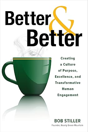 Better and Better: Creating a Culture of Purpose, Excellence, and Transformative Human Engagement-Wow! eBook