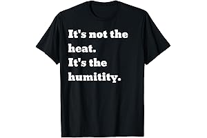 It's not the heat It's the humidity T-Shirt